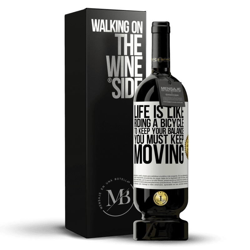 49,95 € Free Shipping | Red Wine Premium Edition MBS® Reserve Life is like riding a bicycle. To keep your balance you must keep moving White Label. Customizable label Reserve 12 Months Harvest 2015 Tempranillo