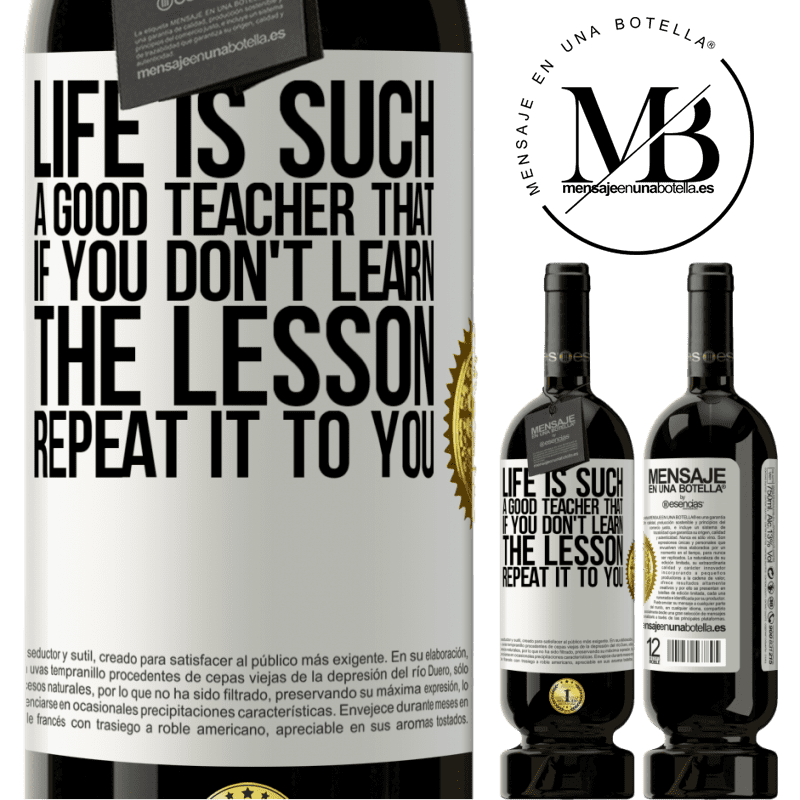 29,95 € Free Shipping | Red Wine Premium Edition MBS® Reserva Life is such a good teacher that if you don't learn the lesson, repeat it to you White Label. Customizable label Reserva 12 Months Harvest 2014 Tempranillo