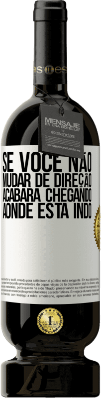 49,95 € Envio grátis | Vinho tinto Edição Premium MBS® Reserva Se você não mudar de direção, acabará chegando aonde está indo Etiqueta Branca. Etiqueta personalizável Reserva 12 Meses Colheita 2016 Tempranillo
