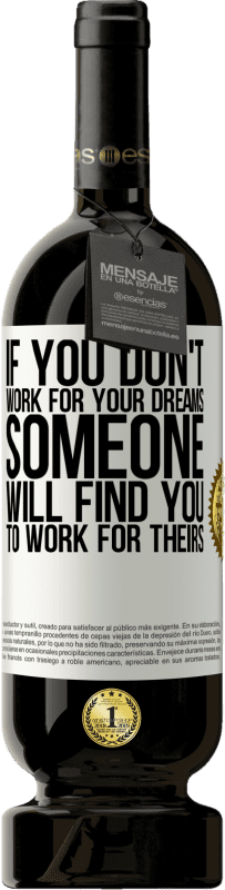 «あなたがあなたの夢のために働いていないなら、誰かがあなたのために彼らの仕事のためにあなたを見つけるでしょう» プレミアム版 MBS® 予約する