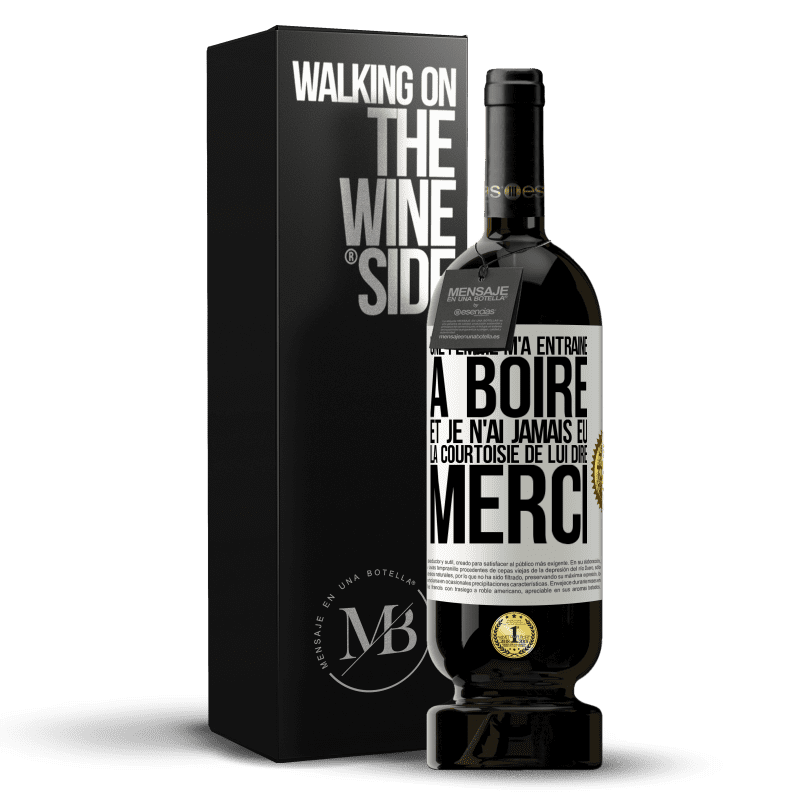 49,95 € Envoi gratuit | Vin rouge Édition Premium MBS® Réserve Une femme m'a entraîné à boire... Et je n'ai jamais eu la courtoisie de lui dire merci Étiquette Blanche. Étiquette personnalisable Réserve 12 Mois Récolte 2015 Tempranillo