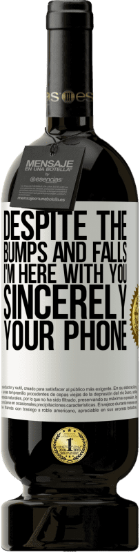 «Despite the bumps and falls, I'm here with you. Sincerely, your phone» Premium Edition MBS® Reserve