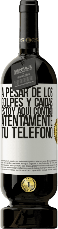 49,95 € Envío gratis | Vino Tinto Edición Premium MBS® Reserva A pesar de los golpes y caídas, estoy aquí contigo. Atentamente, tu teléfono Etiqueta Blanca. Etiqueta personalizable Reserva 12 Meses Cosecha 2016 Tempranillo