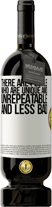 49,95 € Бесплатная доставка | Красное вино Premium Edition MBS® Бронировать Есть люди, которые уникальны и неповторимы. И менее плохой Белая этикетка. Настраиваемая этикетка Бронировать 12 Месяцы Урожай 2016 Tempranillo