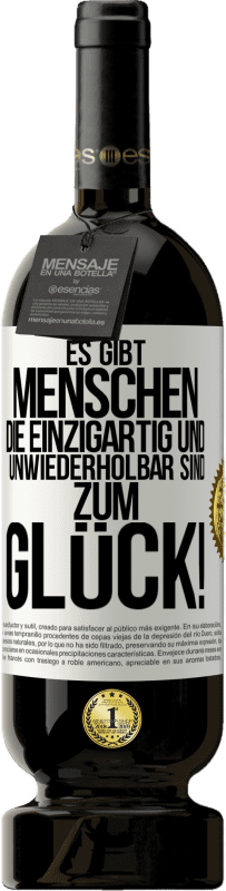 49,95 € | Rotwein Premium Ausgabe MBS® Reserve Es gibt Menschen, die einzigartig und unwiederholbar sind. Zum Glück! Weißes Etikett. Anpassbares Etikett Reserve 12 Monate Ernte 2015 Tempranillo