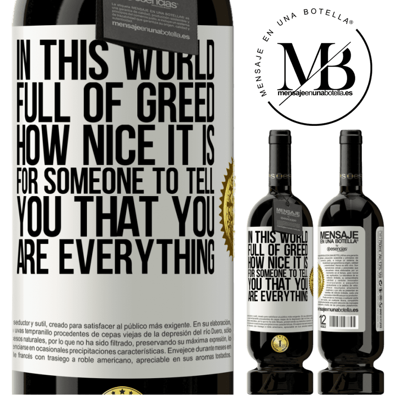 29,95 € Free Shipping | Red Wine Premium Edition MBS® Reserva In this world full of greed, how nice it is for someone to tell you that you are everything White Label. Customizable label Reserva 12 Months Harvest 2014 Tempranillo