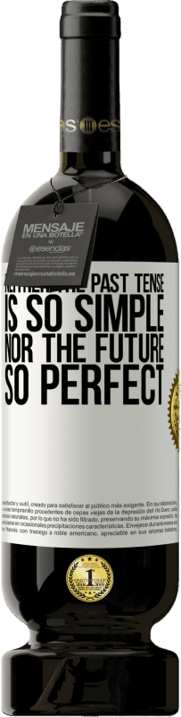 49,95 € Free Shipping | Red Wine Premium Edition MBS® Reserve Neither the past tense is so simple nor the future so perfect White Label. Customizable label Reserve 12 Months Harvest 2014 Tempranillo