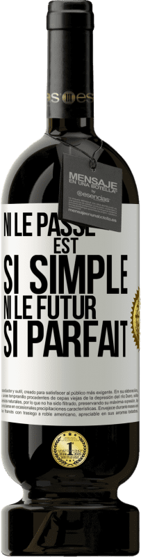 «Ni le passé n'est si simple ni l'avenir si parfait» Édition Premium MBS® Reserva