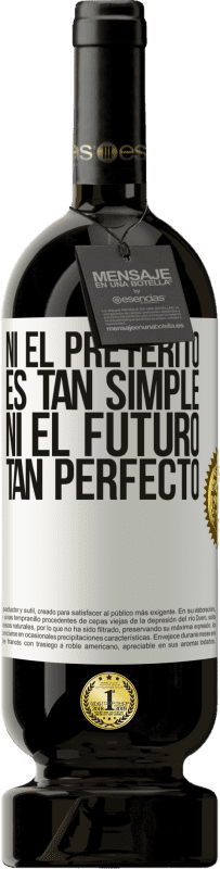 «Ni el pretérito es tan simple ni el futuro tan perfecto» Edición Premium MBS® Reserva