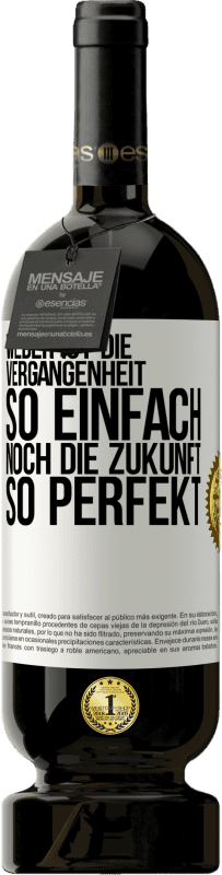 49,95 € | Rotwein Premium Ausgabe MBS® Reserve Weder ist die Vergangenheit so einfach, noch die Zukunft so perfekt Weißes Etikett. Anpassbares Etikett Reserve 12 Monate Ernte 2016 Tempranillo