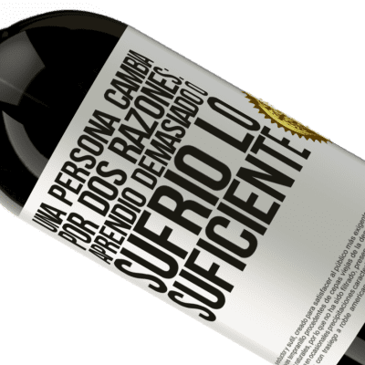 Expresiones Únicas y Personales. «Una persona cambia por dos razones: aprendió demasiado o sufrió lo suficiente» Edición Premium MBS® Reserva