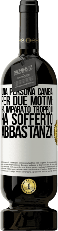 49,95 € | Vino rosso Edizione Premium MBS® Riserva Una persona cambia per due motivi: ha imparato troppo o ha sofferto abbastanza Etichetta Bianca. Etichetta personalizzabile Riserva 12 Mesi Raccogliere 2015 Tempranillo