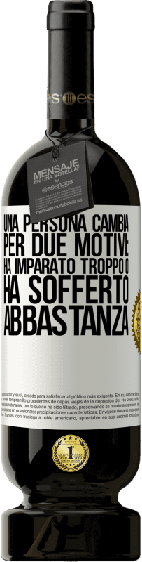 49,95 € Spedizione Gratuita | Vino rosso Edizione Premium MBS® Riserva Una persona cambia per due motivi: ha imparato troppo o ha sofferto abbastanza Etichetta Bianca. Etichetta personalizzabile Riserva 12 Mesi Raccogliere 2016 Tempranillo