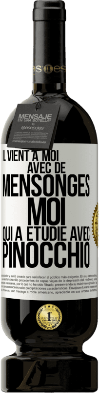 49,95 € | Vin rouge Édition Premium MBS® Réserve Il vient à moi avec de mensonges. Moi qui a étudié avec Pinocchio Étiquette Blanche. Étiquette personnalisable Réserve 12 Mois Récolte 2015 Tempranillo