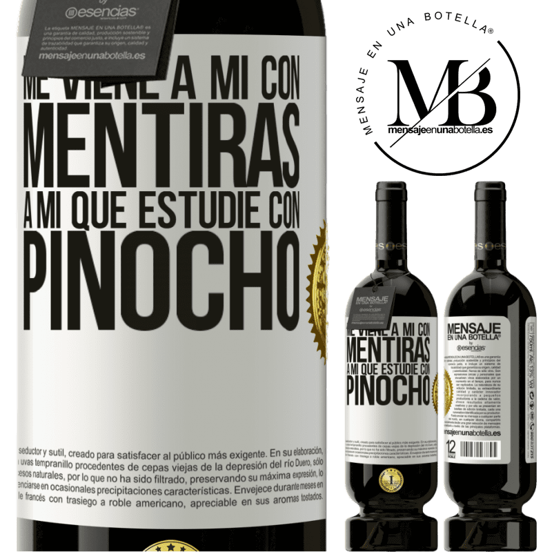 39,95 € Envío gratis | Vino Tinto Edición Premium MBS® Reserva Me viene a mi con mentiras. A mí que estudié con Pinocho Etiqueta Blanca. Etiqueta personalizable Reserva 12 Meses Cosecha 2015 Tempranillo