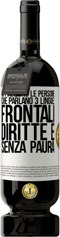 49,95 € | Vino rosso Edizione Premium MBS® Riserva Mi piacciono le persone che parlano 3 lingue: frontali, diritte e senza paura Etichetta Bianca. Etichetta personalizzabile Riserva 12 Mesi Raccogliere 2014 Tempranillo