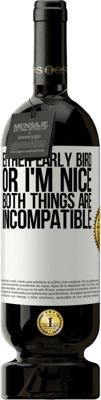 «Either early bird or I'm nice, both things are incompatible» Premium Edition MBS® Reserve