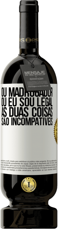 49,95 € | Vinho tinto Edição Premium MBS® Reserva Ou madrugador ou eu sou legal, as duas coisas são incompatíveis Etiqueta Branca. Etiqueta personalizável Reserva 12 Meses Colheita 2016 Tempranillo