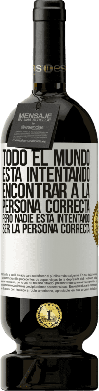 «Todo el mundo está intentando encontrar a la persona correcta. Pero nadie está intentando ser la persona correcta» Edición Premium MBS® Reserva