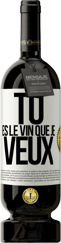 49,95 € | Vin rouge Édition Premium MBS® Réserve Tu es le vin que je veux Étiquette Blanche. Étiquette personnalisable Réserve 12 Mois Récolte 2015 Tempranillo