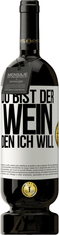 49,95 € | Rotwein Premium Ausgabe MBS® Reserve Du bist der Wein, den ich will Weißes Etikett. Anpassbares Etikett Reserve 12 Monate Ernte 2015 Tempranillo