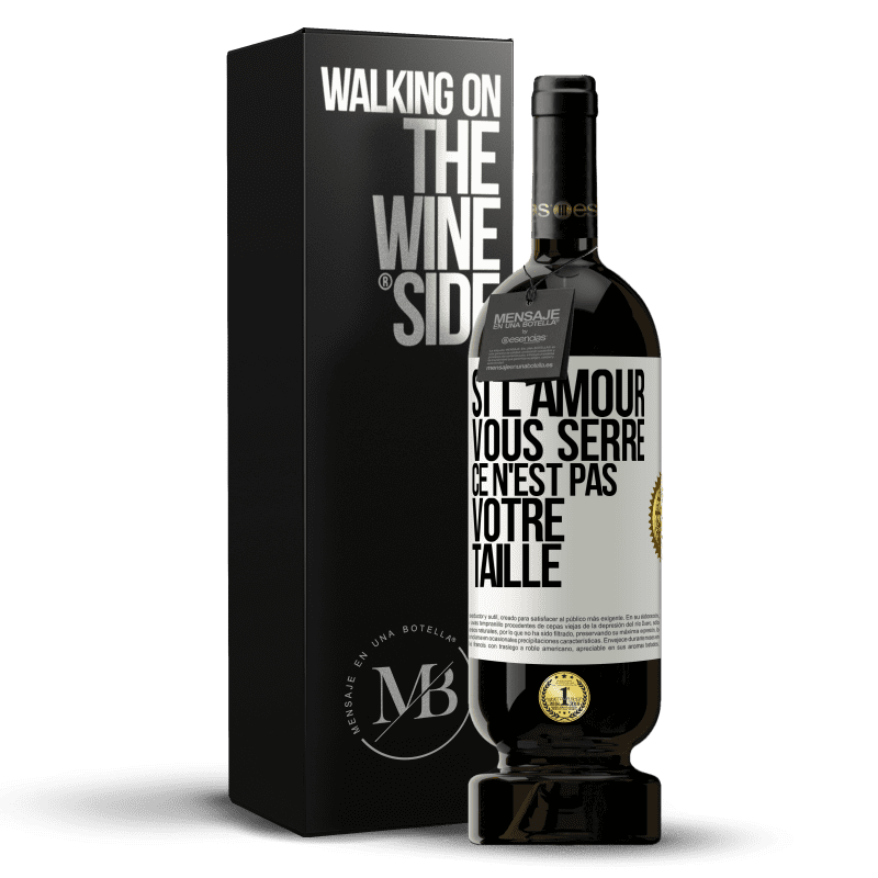 49,95 € Envoi gratuit | Vin rouge Édition Premium MBS® Réserve Si l'amour vous serre, ce n'est pas votre taille Étiquette Blanche. Étiquette personnalisable Réserve 12 Mois Récolte 2015 Tempranillo