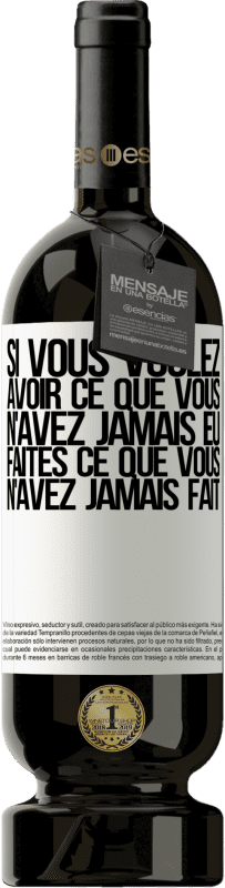 49,95 € | Vin rouge Édition Premium MBS® Réserve Si vous voulez avoir ce que vous n'avez jamais eu, faites ce que vous n'avez jamais fait Étiquette Blanche. Étiquette personnalisable Réserve 12 Mois Récolte 2015 Tempranillo