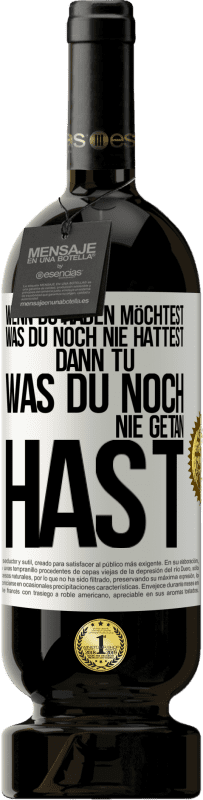 «Wenn du haben möchtest, was du noch nie hattest, dann tu, was du noch nie getan hast» Premium Ausgabe MBS® Reserve