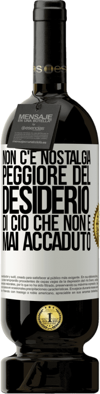 49,95 € | Vino rosso Edizione Premium MBS® Riserva Non c'è nostalgia peggiore del desiderio di ciò che non è mai accaduto Etichetta Bianca. Etichetta personalizzabile Riserva 12 Mesi Raccogliere 2015 Tempranillo