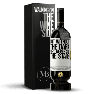 «But without the dark, we'd never see the stars» Premium Edition MBS® Reserve