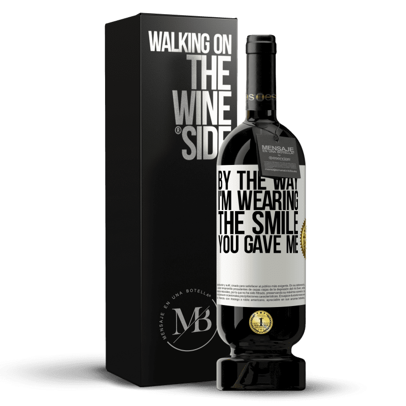 49,95 € Free Shipping | Red Wine Premium Edition MBS® Reserve By the way, I'm wearing the smile you gave me White Label. Customizable label Reserve 12 Months Harvest 2015 Tempranillo