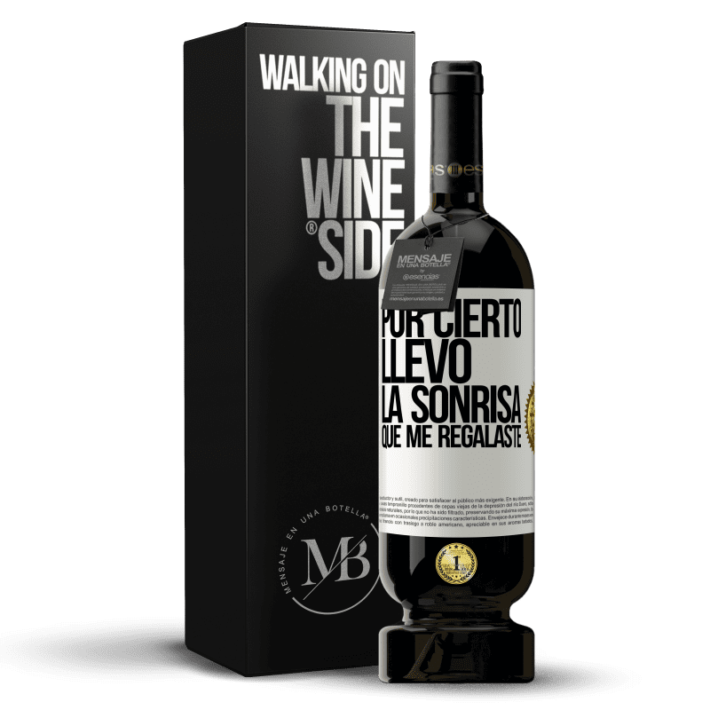 49,95 € Envío gratis | Vino Tinto Edición Premium MBS® Reserva Por cierto, llevo la sonrisa que me regalaste Etiqueta Blanca. Etiqueta personalizable Reserva 12 Meses Cosecha 2015 Tempranillo