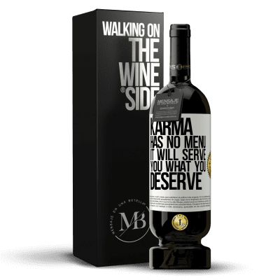 «Karma has no menu. It will serve you what you deserve» Premium Edition MBS® Reserve