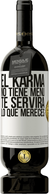«El Karma no tiene menú. Te servirá lo que mereces» Edición Premium MBS® Reserva