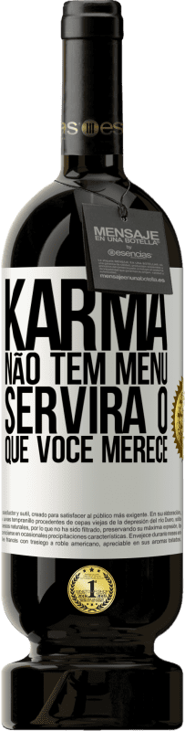49,95 € Envio grátis | Vinho tinto Edição Premium MBS® Reserva Karma não tem menu. Servirá o que você merece Etiqueta Branca. Etiqueta personalizável Reserva 12 Meses Colheita 2016 Tempranillo
