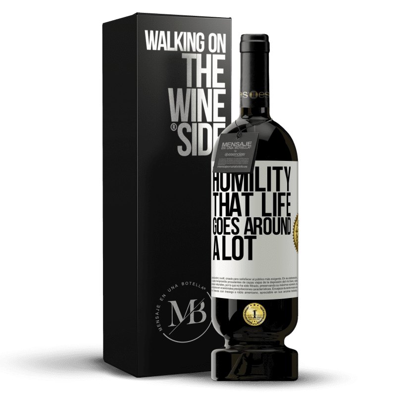 49,95 € Free Shipping | Red Wine Premium Edition MBS® Reserve Humility, that life goes around a lot White Label. Customizable label Reserve 12 Months Harvest 2015 Tempranillo