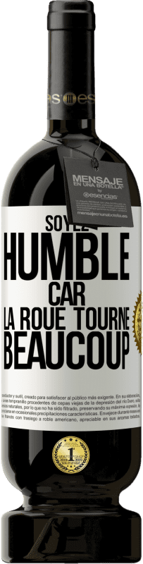 49,95 € | Vin rouge Édition Premium MBS® Réserve Soyez humble, car la roue tourne beaucoup Étiquette Blanche. Étiquette personnalisable Réserve 12 Mois Récolte 2015 Tempranillo