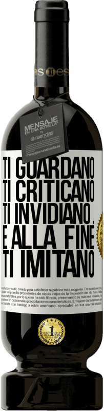 49,95 € | Vino rosso Edizione Premium MBS® Riserva Ti guardano, ti criticano, ti invidiano ... e alla fine ti imitano Etichetta Bianca. Etichetta personalizzabile Riserva 12 Mesi Raccogliere 2015 Tempranillo