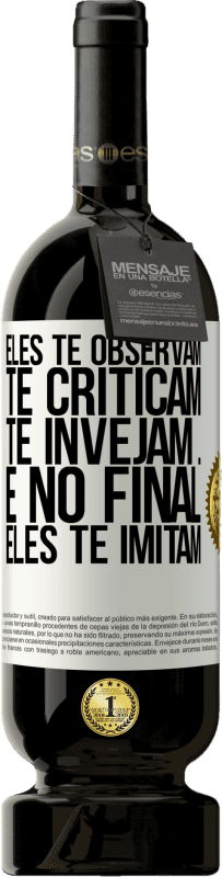 Envio grátis | Vinho tinto Edição Premium MBS® Reserva Eles te observam, te criticam, te invejam ... e no final, eles te imitam Etiqueta Branca. Etiqueta personalizável Reserva 12 Meses Colheita 2014 Tempranillo