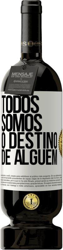 «Todos somos o destino de alguém» Edição Premium MBS® Reserva