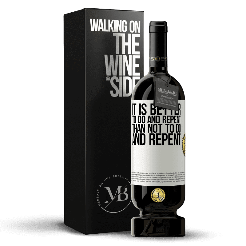 49,95 € Free Shipping | Red Wine Premium Edition MBS® Reserve It is better to do and repent, than not to do and repent White Label. Customizable label Reserve 12 Months Harvest 2014 Tempranillo