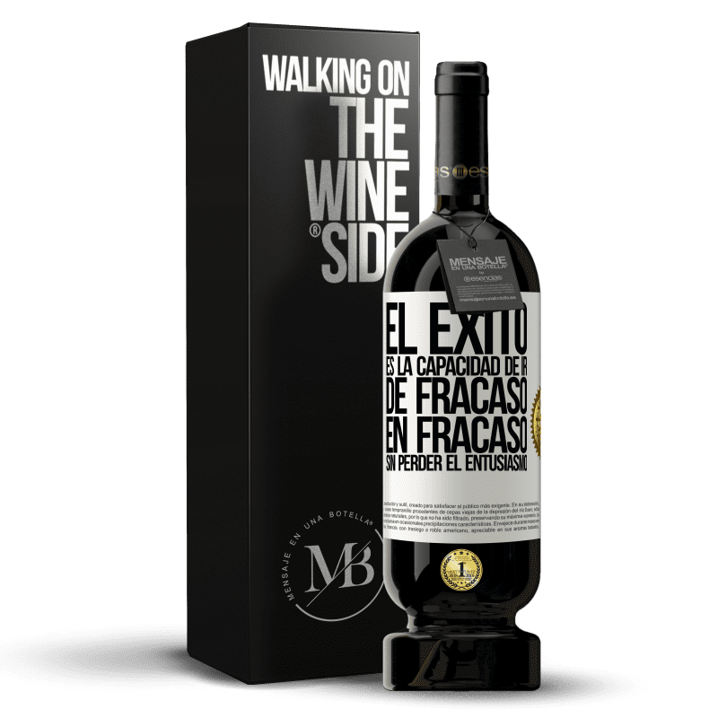 49,95 € Envío gratis | Vino Tinto Edición Premium MBS® Reserva El éxito es la capacidad de ir de fracaso en fracaso sin perder el entusiasmo Etiqueta Blanca. Etiqueta personalizable Reserva 12 Meses Cosecha 2015 Tempranillo