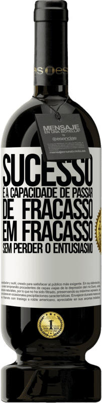 49,95 € Envio grátis | Vinho tinto Edição Premium MBS® Reserva Sucesso é a capacidade de passar de fracasso em fracasso sem perder o entusiasmo Etiqueta Branca. Etiqueta personalizável Reserva 12 Meses Colheita 2016 Tempranillo