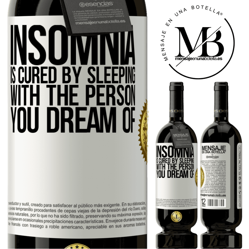 29,95 € Free Shipping | Red Wine Premium Edition MBS® Reserva Insomnia is cured by sleeping with the person you dream of White Label. Customizable label Reserva 12 Months Harvest 2014 Tempranillo
