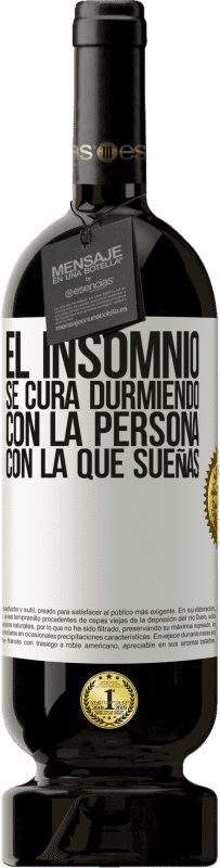 «El insomnio se cura durmiendo con la persona con la que sueñas» Edición Premium MBS® Reserva