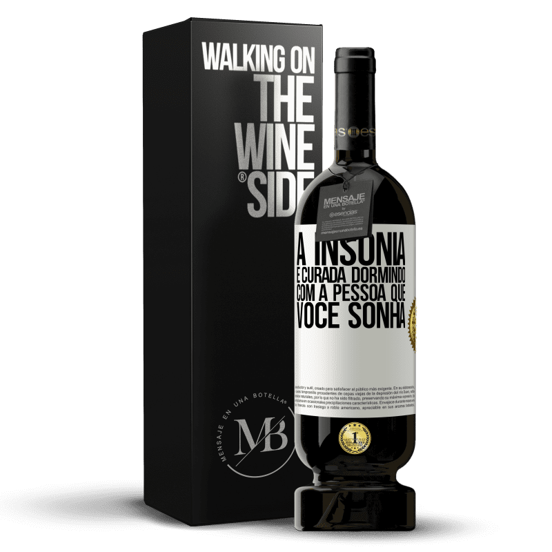 49,95 € Envio grátis | Vinho tinto Edição Premium MBS® Reserva A insônia é curada dormindo com a pessoa que você sonha Etiqueta Branca. Etiqueta personalizável Reserva 12 Meses Colheita 2015 Tempranillo