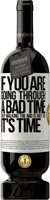 «If you are going through a bad time, keep walking. The bad is not you, it's time» Premium Edition MBS® Reserve