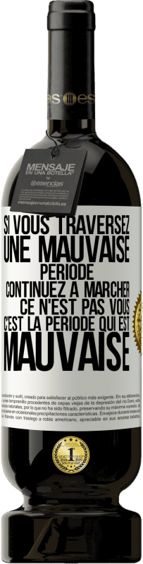 «Si vous traversez une mauvaise période continuez à marcher. Ce n'est pas vous, c'est la période qui est mauvaise» Édition Premium MBS® Réserve