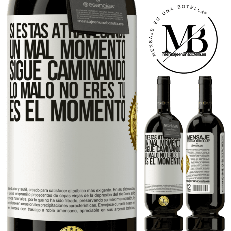 39,95 € Envío gratis | Vino Tinto Edición Premium MBS® Reserva Si estás atravesando un mal momento, sigue caminando. Lo malo no eres tú, es el momento Etiqueta Blanca. Etiqueta personalizable Reserva 12 Meses Cosecha 2015 Tempranillo