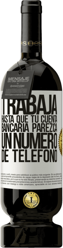«Trabaja hasta que tu cuenta bancaria parezca un número de teléfono» Edición Premium MBS® Reserva